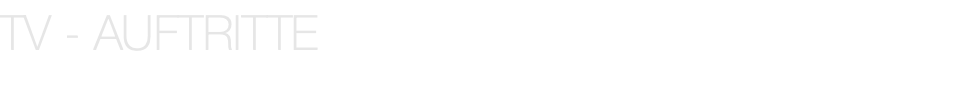 TV - AUFTRITTE